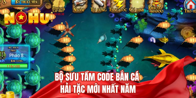 Bộ sưu tầm code bắn cá hải tặc mới nhất năm