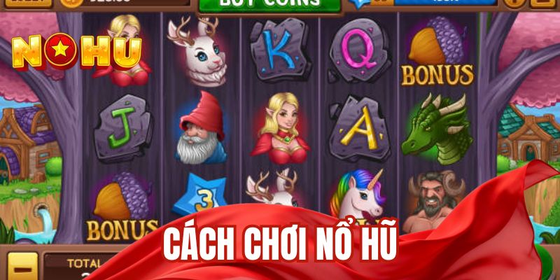 cách chơi nổ hũ