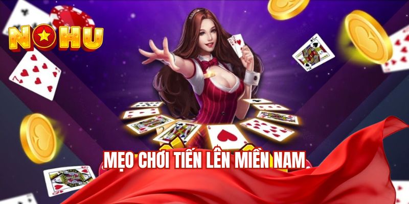 mẹo chơi tiến lên miền Nam