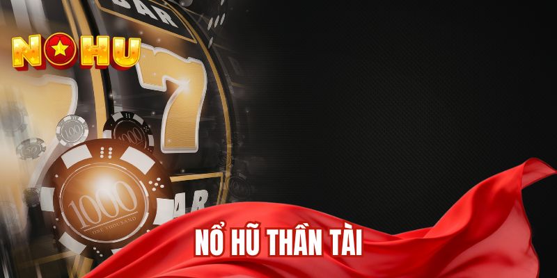 Nổ hũ thần tài