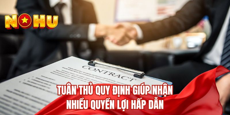 Tuân thủ quy định giúp nhận nhiều quyền lợi hấp dẫn